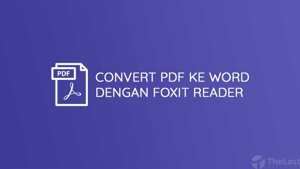 3 Cara Mudah Mengubah Foxit Reader PDF ke Word Tanpa Kehilangan Layout 3 Cara Mudah Mengubah Foxit Reader PDF ke Word Tanpa Kehilangan Layout
