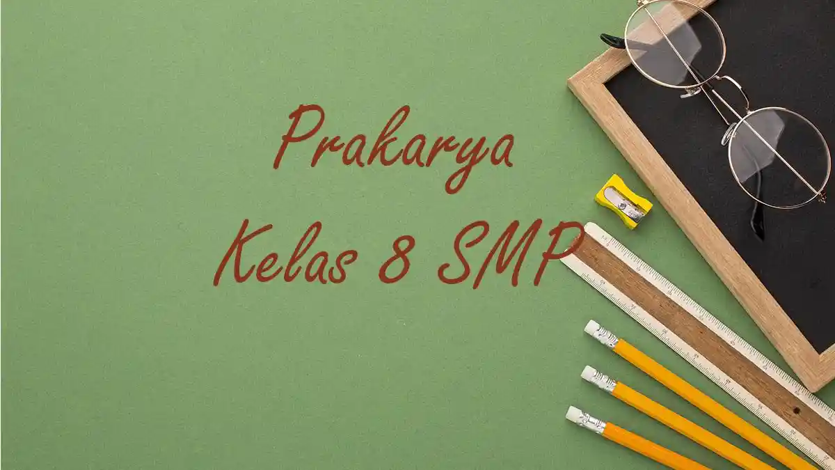 50 Soal Essay dan Kunci Jawaban Prakarya Kelas 8 SMP Ulangan Ujian