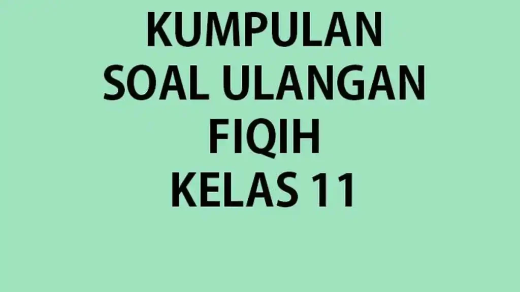 Ternyata Ini Rahasia 30 Soal PG Fikih Kelas 11 Semester 2 yang Wajib Kamu Tahu Ternyata Ini Rahasia 30 Soal PG Fikih Kelas 11 Semester 2 yang Wajib Kamu Tahu